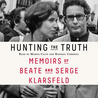 Hunting the Truth: Memoirs of Beate and Serge Klarsfeld Audiobook, by Beate Klarsfeld