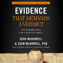 Evidence That Demands a Verdict: Life-Changing Truth for a Skeptical World Audiobook, by 