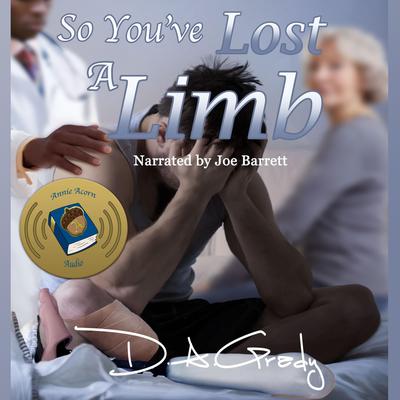 So Youve Lost a Limb Audiobook, by D. A. Grady