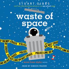 Waste of Space Audiobook, by Stuart Gibbs