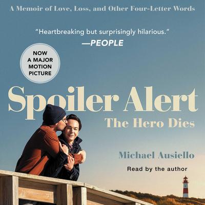 Spoiler Alert: The Hero Dies: A Memoir of Love, Loss, and Other Four-Letter Words Audiobook, by Michael Ausiello