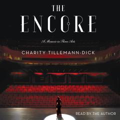 The Encore: A Memoir in Three Acts Audiobook, by Charity Tillemann-Dick