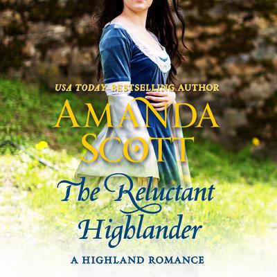 The Reluctant Highlander: A Highland Romance Audiobook, by Amanda Scott