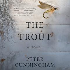 The Trout: A Novel Audiobook, by Peter Cunningham