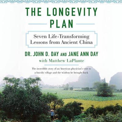 The Longevity Plan: Seven Life-Transforming Lessons from Ancient China Audiobook, by John D. Day