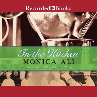 In the Kitchen Audiobook, by Monica Ali