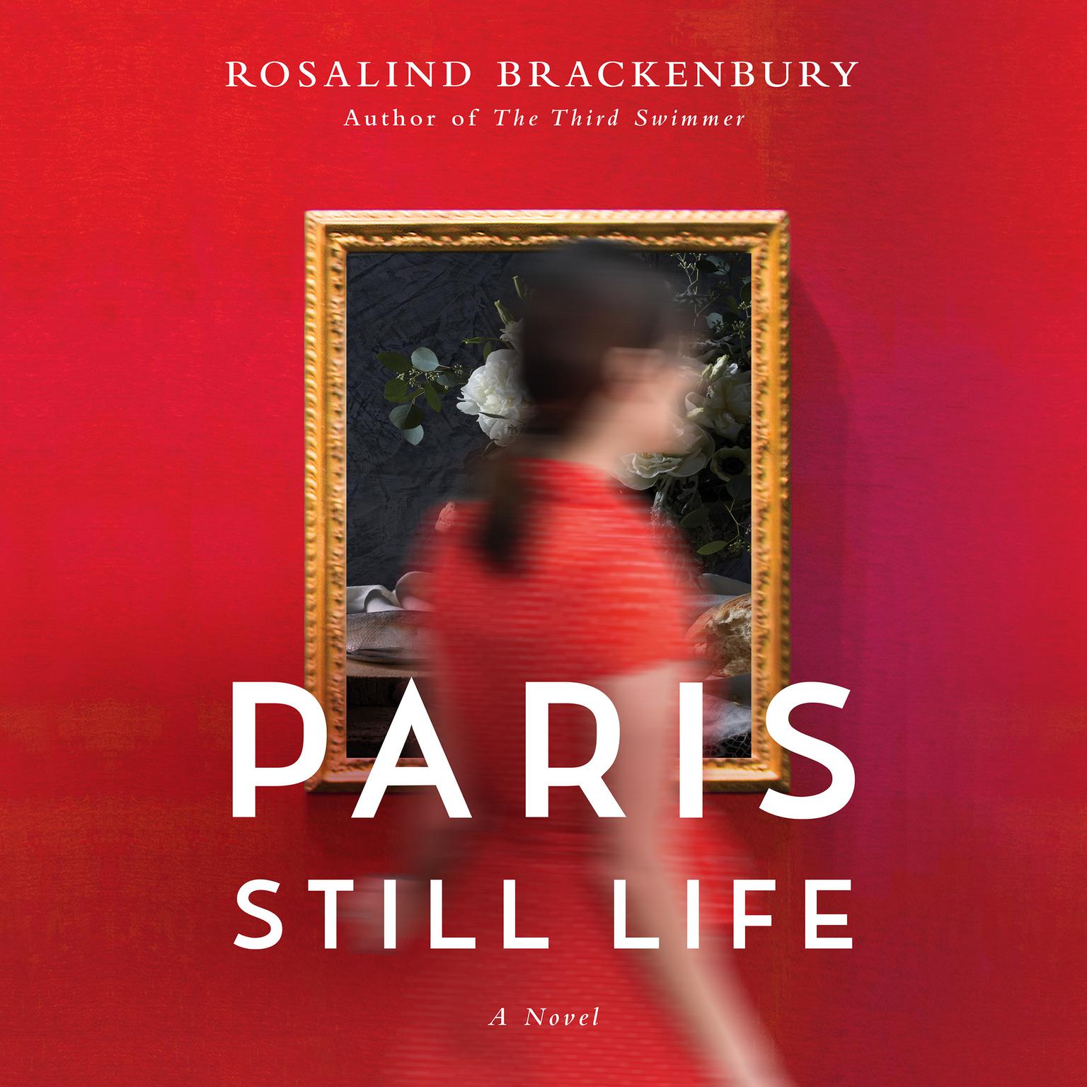Paris Still Life: A Novel Audiobook, by Rosalind Brackenbury