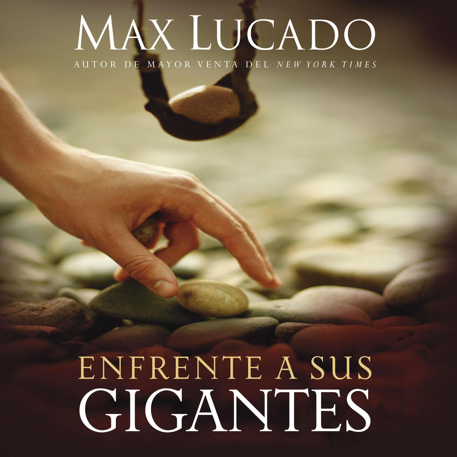 Enfrente a sus gigantes (Abridged): The God Who Made a Miracle Out of David Stands Ready to Make One Out of You Audiobook, by Max Lucado