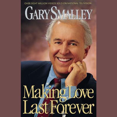 Making Love Last Forever Audiobook, by Gary Smalley