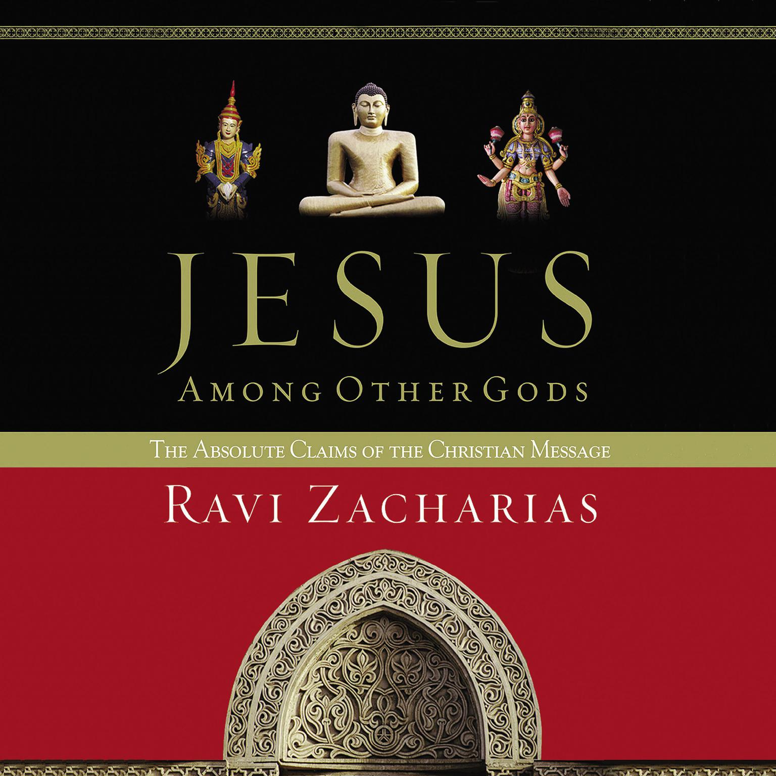 Jesus Among Other Gods (Abridged): The Absolute Claims of the Christian Message Audiobook, by Ravi Zacharias