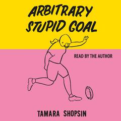 Arbitrary Stupid Goal Audiobook, by Tamara Shopsin