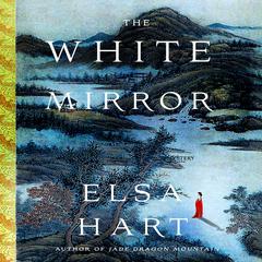 The White Mirror: A Mystery Audiobook, by Elsa Hart