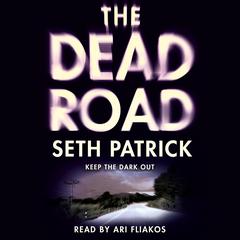 The Dead Road: A Novel Audiobook, by Seth Patrick