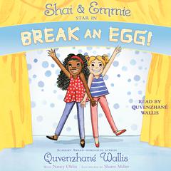 Shai & Emmie Star in Break an Egg! Audiobook, by Quvenzhané Wallis