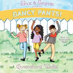Shai & Emmie Star in Dancy Pants! Audiobook, by Quvenzhané Wallis