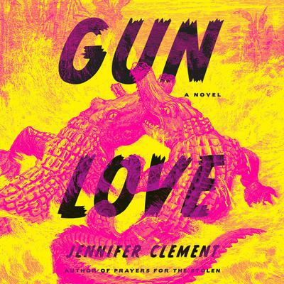 Gun Love: A Novel Audiobook, by Jennifer Clement
