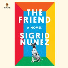 The Friend (National Book Award Winner): A Novel Audiobook, by Sigrid Nunez