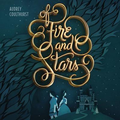 Of Fire and Stars Audiobook, by Audrey Coulthurst
