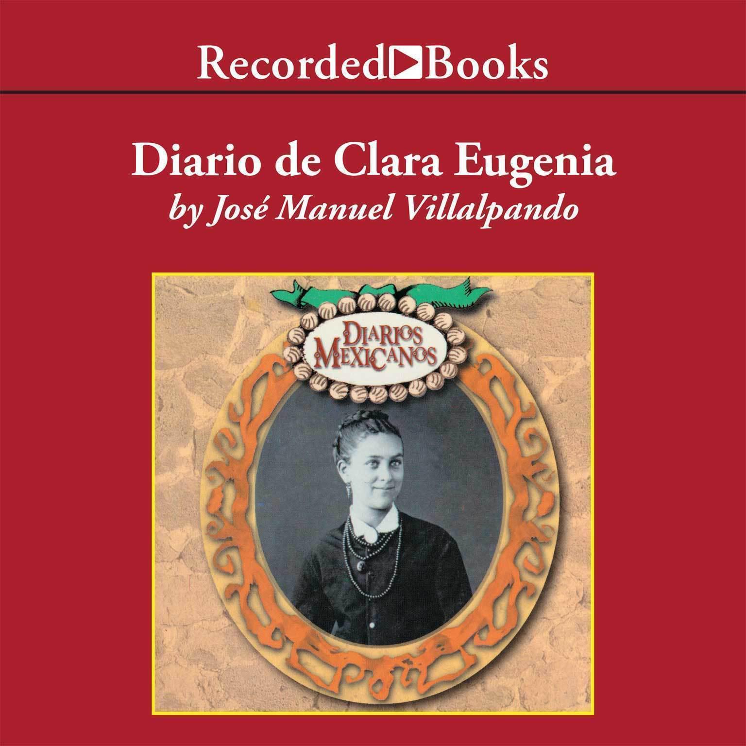 Diario de Clara Eugenia (Journal of Clara Eugenia) Audiobook, by José Manuel Villalpando