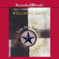 Lone Star Rising: The Revolutionary Birth of the Texas Republic Audiobook, by William C. Davis