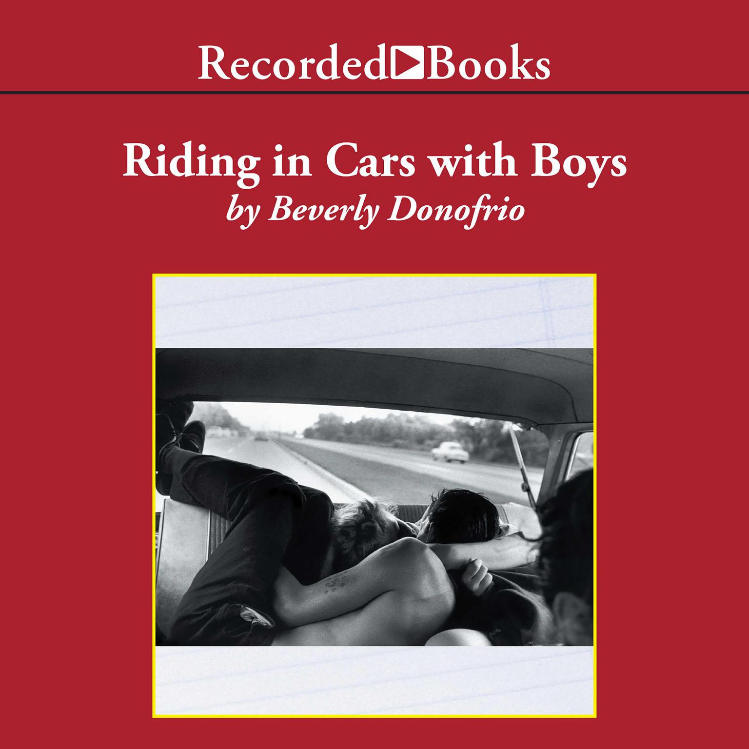 Riding in Cars with Boys: Confessions of a Bad Girl Who Makes Good Audiobook, by Beverly Donofrio