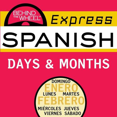 Behind the Wheel Express Spanish: Days & Months Audiobook, by Mark Frobose