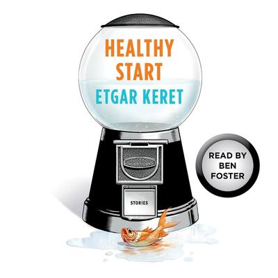 Healthy Start: A Story From Suddenly, a Knock on the Door Audiobook, by Etgar Keret