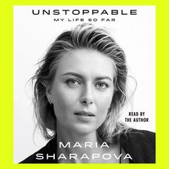 Unstoppable: My Life So Far Audiobook, by 