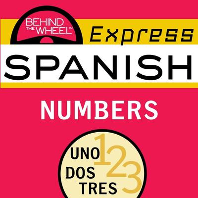 Behind the Wheel Express Spanish: Numbers Audiobook, by Mark Frobose