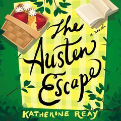 The Austen Escape Audiobook, by Katherine Reay