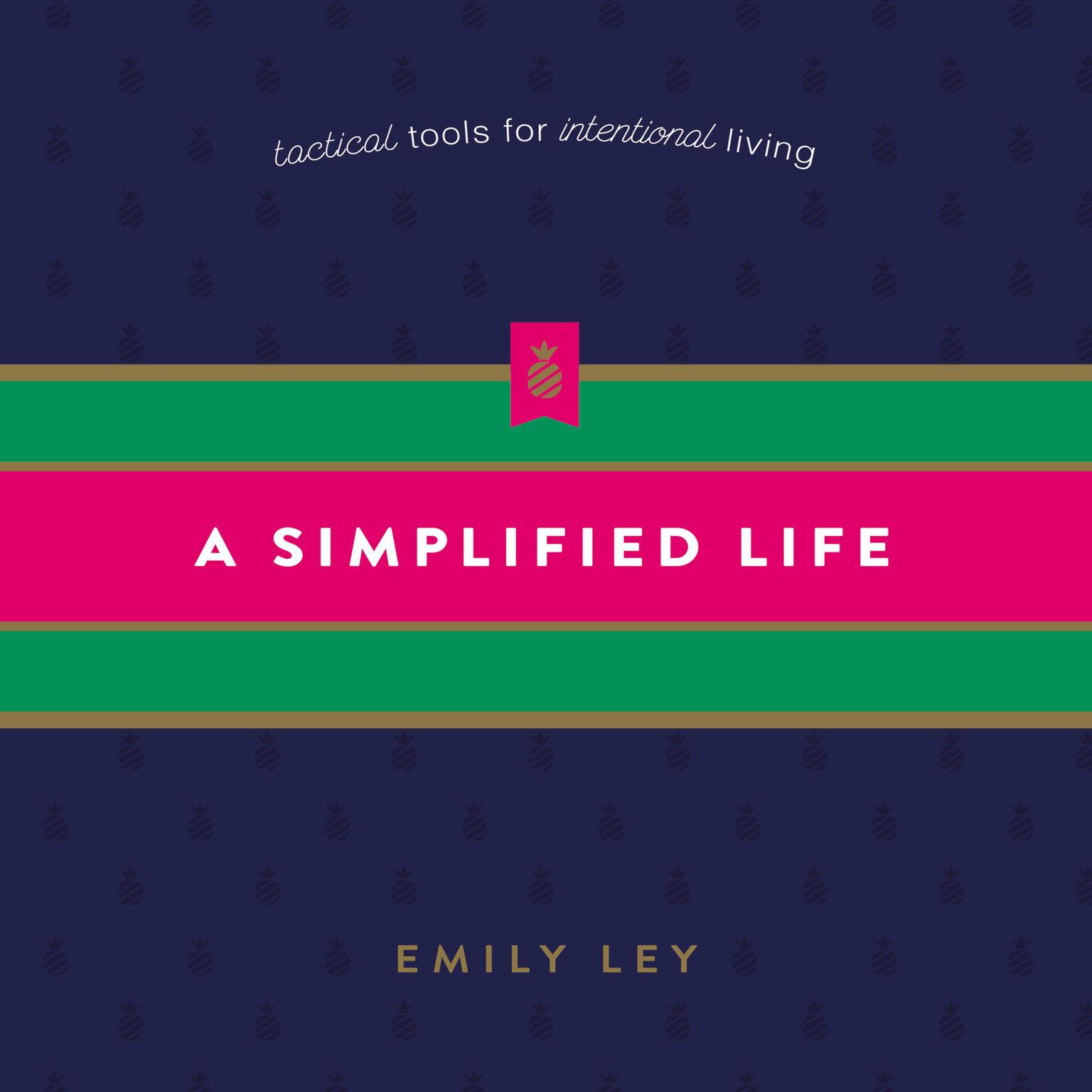 A Simplified Life: Tactical Tools for Intentional Living Audiobook, by Emily Ley