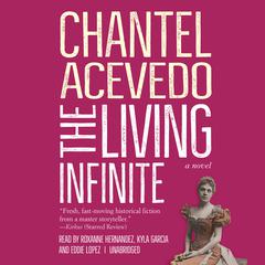 The Living Infinite: A Novel Audiobook, by Chantel Acevedo