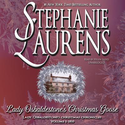 Lady Osbaldestone’s Christmas Goose: Lady Osbaldestone’s Christmas Chronicles, Volume 1: 1810 Audiobook, by Stephanie Laurens