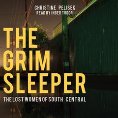 The Grim Sleeper: The Lost Women of South Central Audiobook, by Christine Pelisek