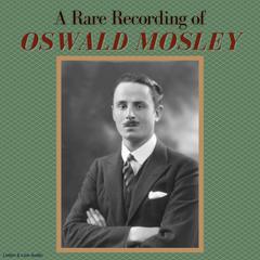 A Rare Recording of Oswald Mosley Audiobook, by Oswald Mosley