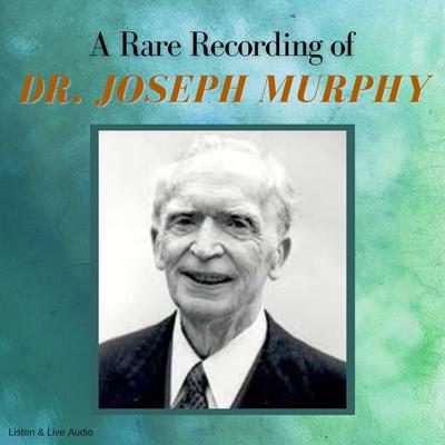 A Rare Recording of Dr. Joseph Murphy Audiobook, by Joseph Murphy