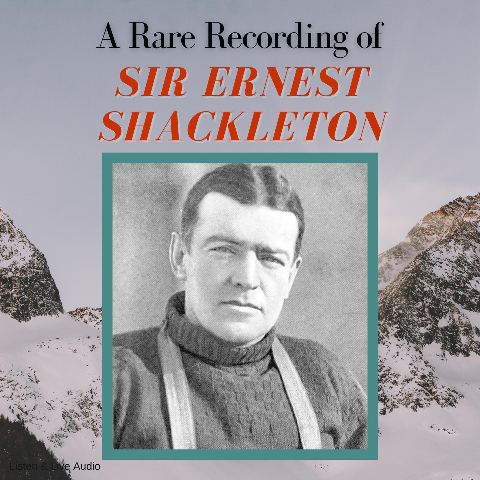 A Rare Recording of Sir Ernest Shackleton Audiobook, by Ernest Shackleton
