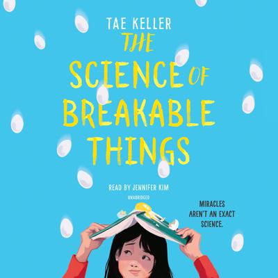The Science of Breakable Things Audiobook, by Tae Keller