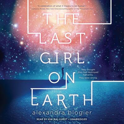 The Last Girl on Earth Audiobook, by Alexandra Blogier