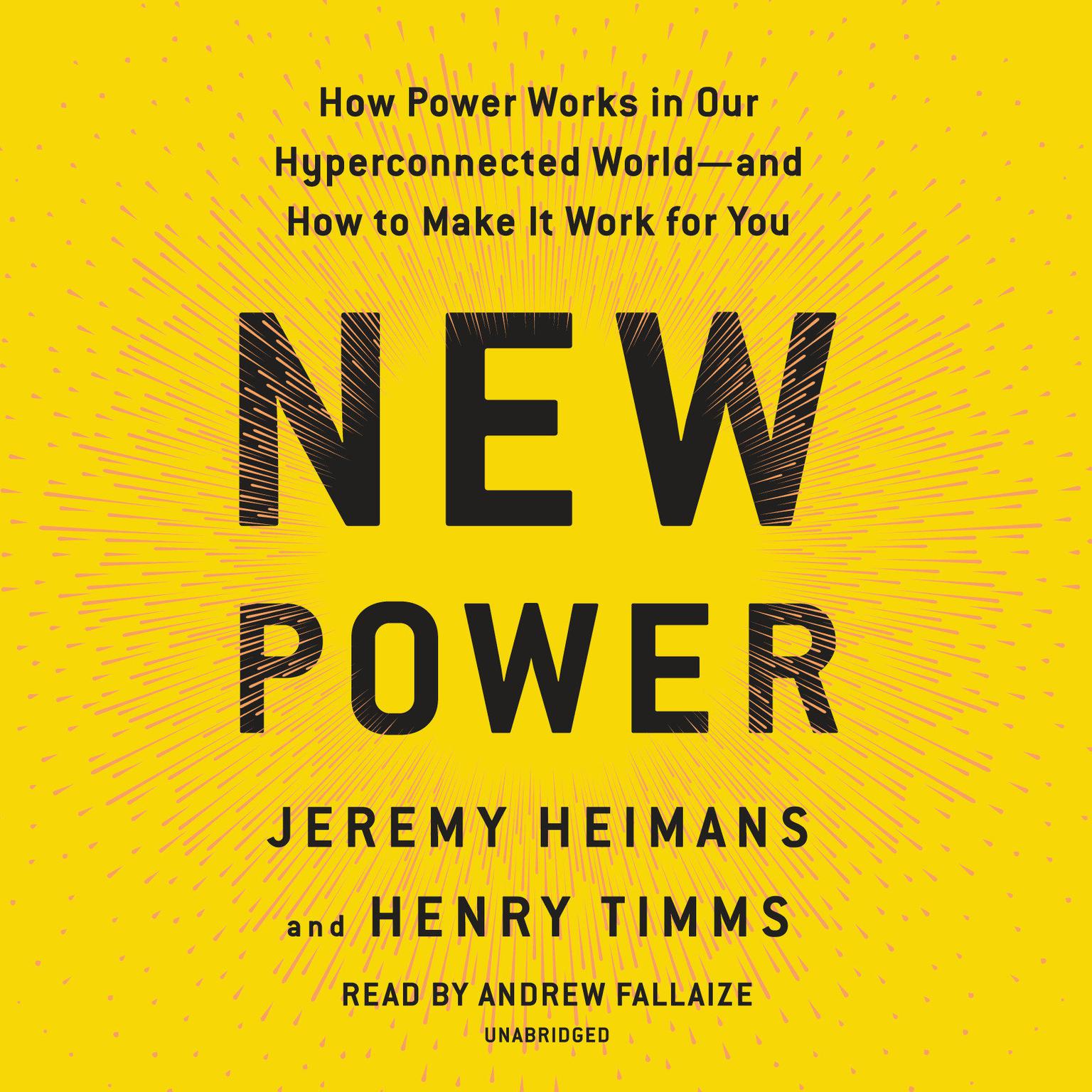 New Power: How Power Works in Our Hyperconnected World--and How to Make It Work for You Audiobook, by Henry Timms