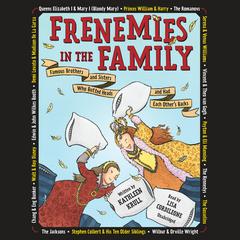 Frenemies in the Family: Famous Brothers and Sisters Who Butted Heads and Had Each Others Backs Audiobook, by Kathleen Krull