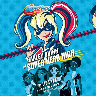 Harley Quinn at Super Hero High (DC Super Hero Girls) Audiobook, by Lisa Yee