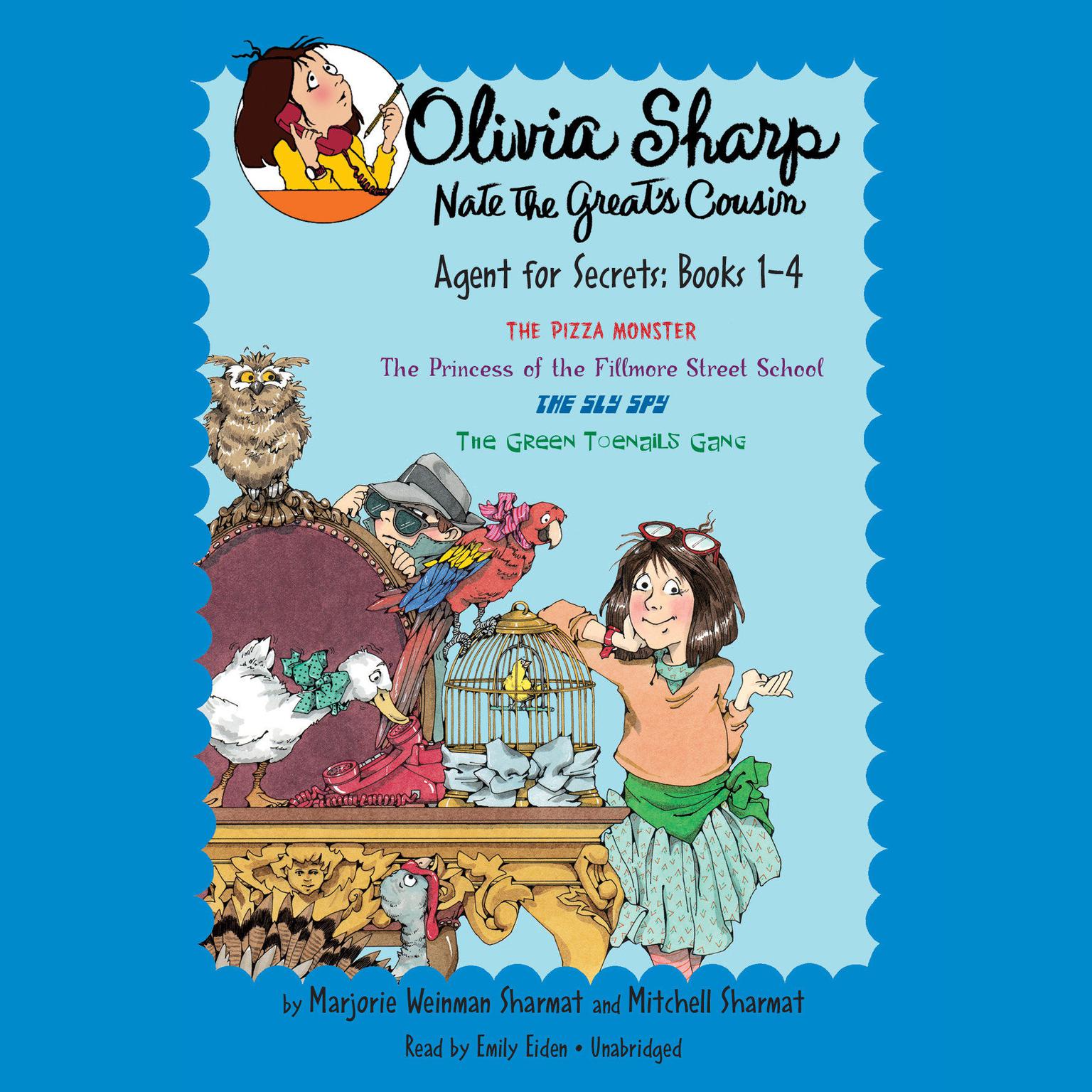 Olivia Sharp: Agent for Secrets: Books 1-4: The Pizza Monster; The Princess of the Fillmore Street School; The Sly Spy; The  Green Toenails Gang Audiobook, by Mitchell Sharmat