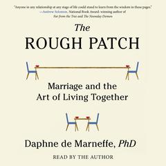 The Rough Patch: Marriage and the Art of Living Together Audiobook, by Daphne de Marneffe