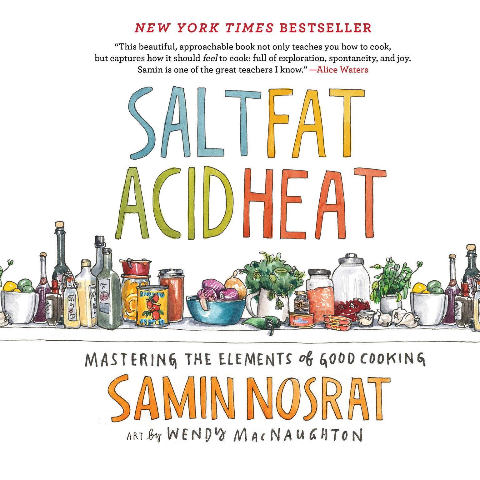 Salt, Fat, Acid, Heat: Mastering the Elements of Good Cooking Audiobook, by Samin Nosrat
