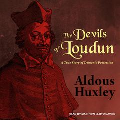 The Devils of Loudun: A True Story of Demonic Possession Audiobook, by 