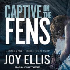 Captive on the Fens Audiobook, by Joy Ellis