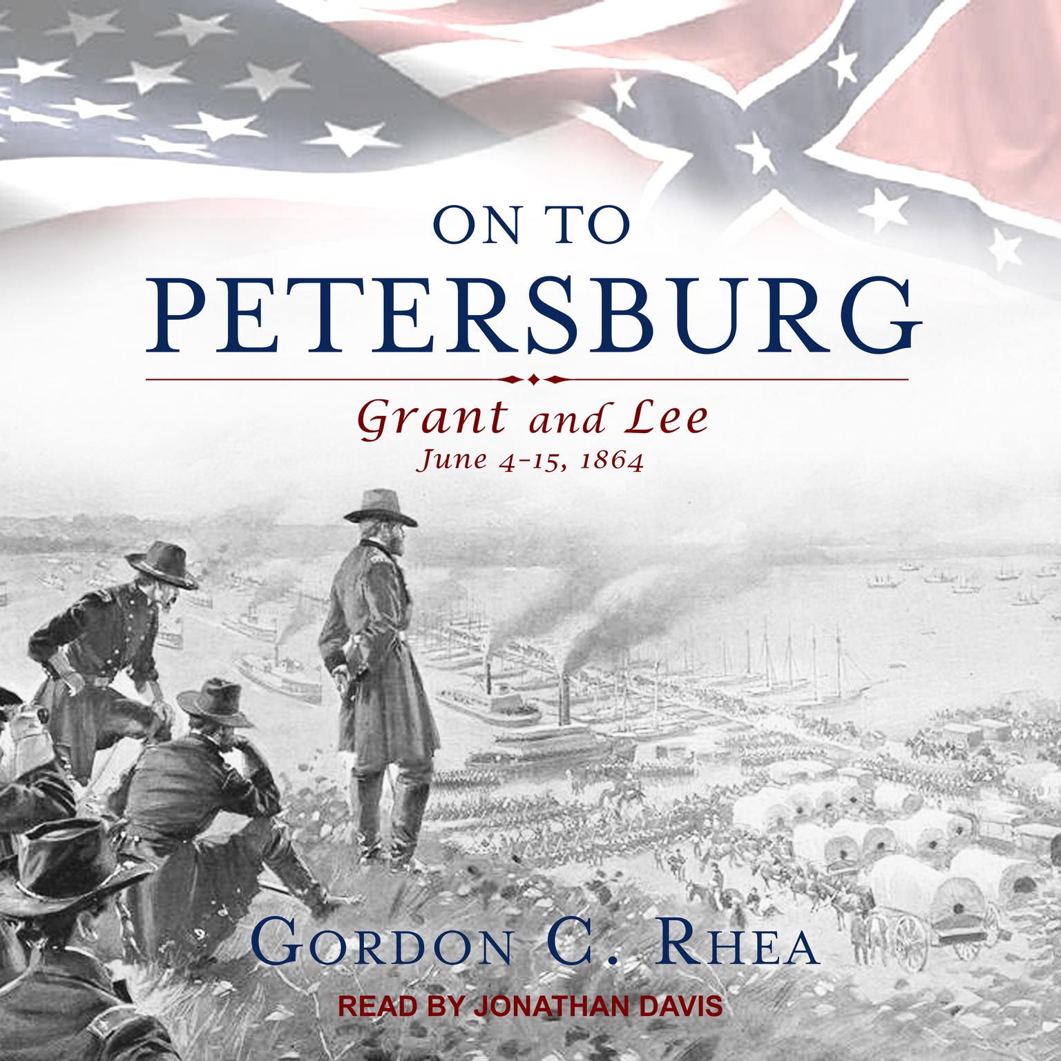 On to Petersburg: Grant and Lee, June 4-15, 1864 Audiobook, by Gordon C. Rhea