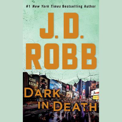 Dark in Death: An Eve Dallas Novel Audiobook, by J. D. Robb