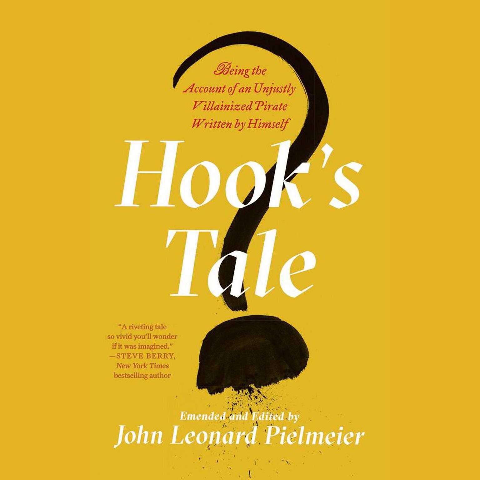 Hooks Tale: Being the Account of an Unjustly Villainized Pirate Written by Himself Audiobook, by John Leonard Pielmeier